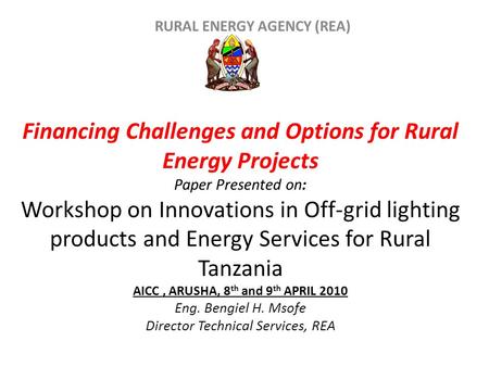 Financing Challenges and Options for Rural Energy Projects Paper Presented on: Workshop on Innovations in Off-grid lighting products and Energy Services.