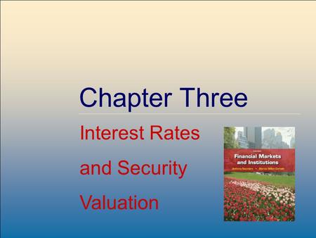 ©2009, The McGraw-Hill Companies, All Rights Reserved 3-1 McGraw-Hill/Irwin Chapter Three Interest Rates and Security Valuation.