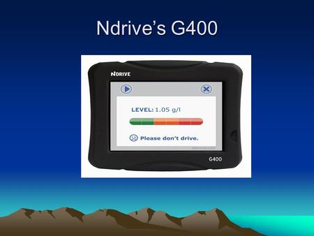 Ndrive’s G400. What is it? It is a mobile GPS system that has an integrated breathalyzer.