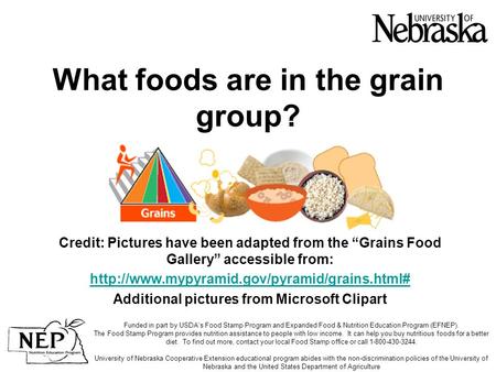 What foods are in the grain group? Credit: Pictures have been adapted from the “Grains Food Gallery” accessible from: