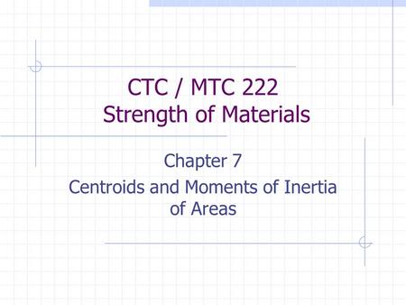 CTC / MTC 222 Strength of Materials