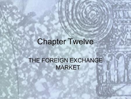 Copyright © 2000 Addison Wesley Longman Slide #12-1 Chapter Twelve THE FOREIGN EXCHANGE MARKET.