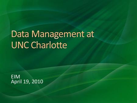 EIM April 19, 2010. Robin Weaver 13 Years with IBM Prior to Assignment at UNC Charlotte Range of Database Development/Data Management Projects and Products.