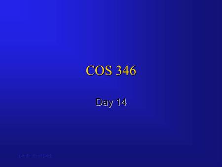 Bordoloi and Bock COS 346 Day 14. Bordoloi and Bock Agenda Questions?Questions? Assignment 5 DueAssignment 5 Due Assignment 6 PostedAssignment 6 Posted.