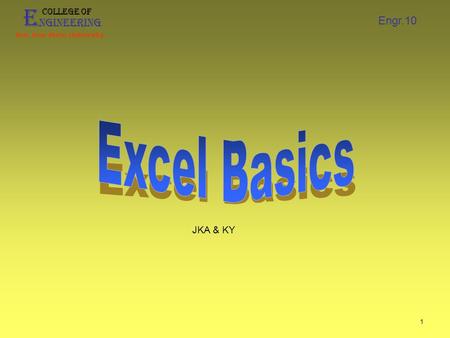 E ngineering College of San Jose State University Engr.10 1 JKA & KY.