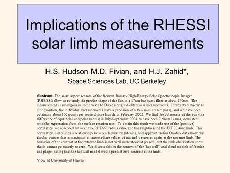 Implications of the RHESSI solar limb measurements H.S. Hudson M.D. Fivian, and H.J. Zahid*, Space Sciences Lab, UC Berkeley Abstract: The solar aspect.