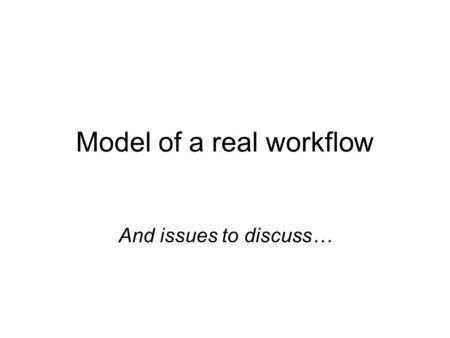 Model of a real workflow