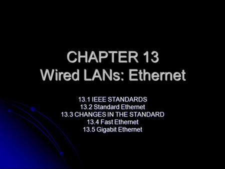 CHAPTER 13 Wired LANs: Ethernet