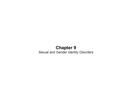 Chapter 9 Sexual and Gender Identity Disorders