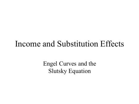 Income and Substitution Effects