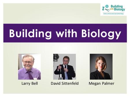 Larry Bell David Sittenfeld Megan Palmer Building with Biology.