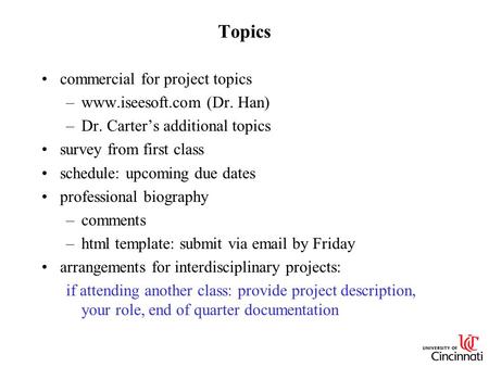 Topics commercial for project topics –www.iseesoft.com (Dr. Han) –Dr. Carter’s additional topics survey from first class schedule: upcoming due dates professional.