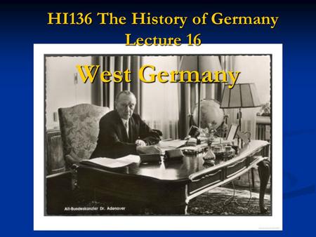 HI136 The History of Germany Lecture 16 West Germany.