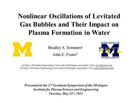 Nonlinear Oscillations of Levitated Gas Bubbles and Their Impact on Plasma Formation in Water Bradley S. Sommers a John E. Foster b Presented at the 2.