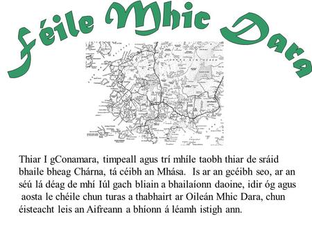 Thiar I gConamara, timpeall agus trí mhíle taobh thiar de sráid bhaile bheag Chárna, tá céibh an Mhása. Is ar an gcéibh seo, ar an séú lá déag de mhí.