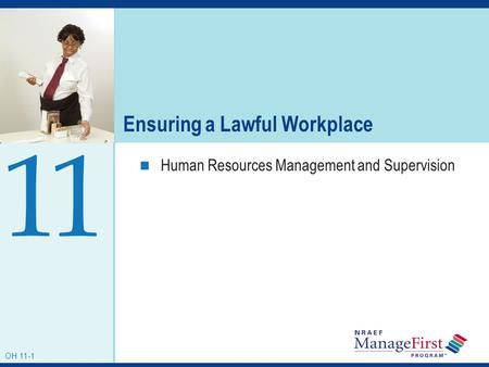 OH 10-1 Ensuring a Lawful Workplace Human Resources Management and Supervision 1 OH 11-1 1.