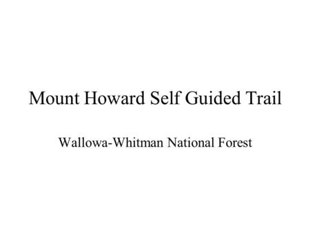 Mount Howard Self Guided Trail Wallowa-Whitman National Forest.