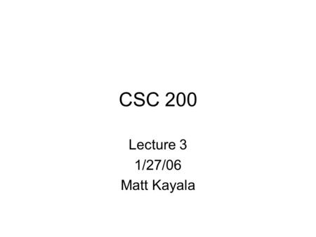 CSC 200 Lecture 3 1/27/06 Matt Kayala. Numerical Computation Maple example of Computer Algebra system –Symbolic Computation We could build a system like.