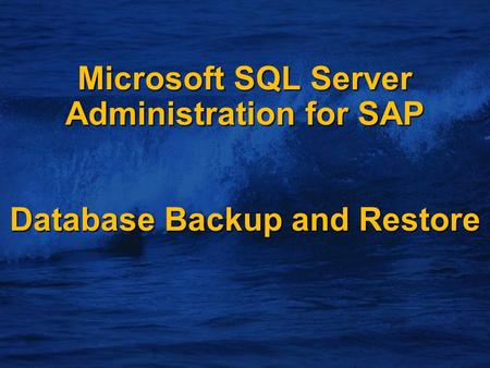 Microsoft SQL Server Administration for SAP Database Backup and Restore.