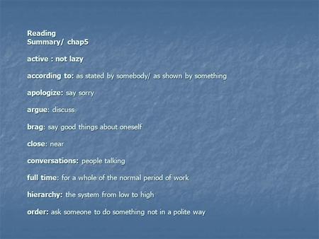 Summary Reading Summary/ chap5 active : not lazy according to: as stated by somebody/ as shown by something apologize: say sorry argue: discuss brag: say.