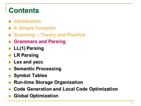 1 Contents Introduction Introduction A Simple Compiler A Simple Compiler Scanning – Theory and Practice Scanning – Theory and Practice Grammars and Parsing.