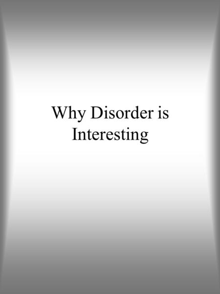 Why Disorder is Interesting. All argon atoms are the same…. …but every colloidal particles is different. This has interesting consequences for their physical.