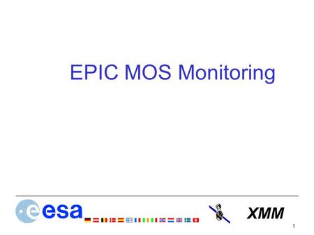 XMM 1 EPIC MOS Monitoring. XMM-Newton 2 Martin Stuhlinger, ESAC MOS Bad Pixel Monitoring.