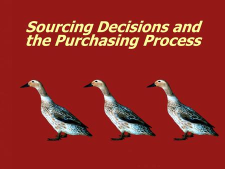 Sourcing Decisions and the Purchasing Process. ©2006 Pearson Prentice Hall — Introduction to Operations and Supply Chain Management — Bozarth & Handfield.