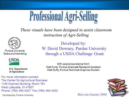 Developed by: W. David Downey, Purdue University through a USDA Challenge Grant For more information contact: The Center for Agricultural Business 1145.