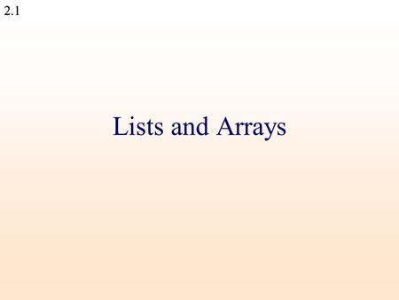 2.1 Lists and Arrays 2.1. 2.2 Summary of 1 st lesson Single quoted and double quoted strings Backslash ( \ ) – the escape character: \t \n Operators: