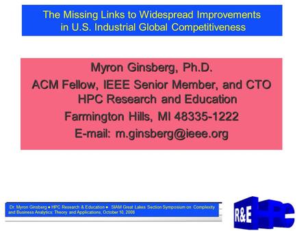 Dr. Myron Ginsberg HPC Research & Education  SIAM Great Lakes Section Symposium on Complexity and Business Analytics: Theory and Applications, October.