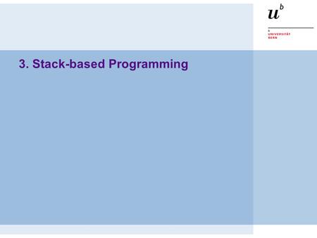 3. Stack-based Programming. © O. Nierstrasz PS — Stack-based Programming 3.2 Roadmap Overview  PostScript objects, types and stacks  Arithmetic operators.