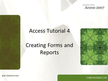 Access Tutorial 4 Creating Forms and Reports