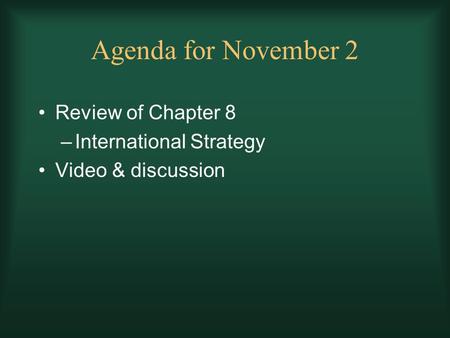 Agenda for November 2 Review of Chapter 8 International Strategy