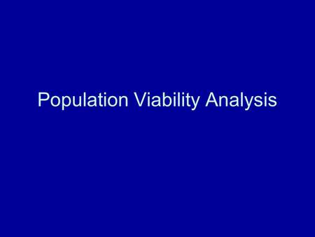 Population Viability Analysis. Conservation Planning U.S. Endangered Species Act mandates two processes –Habitat Conservation Plans –Recovery Plans Quantitative.