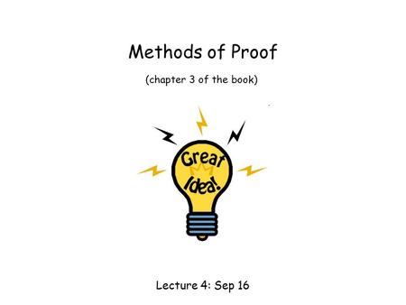 Methods of Proof Lecture 4: Sep 16 (chapter 3 of the book)