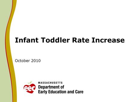 Infant Toddler Rate Increase October 2010. Infant Toddler Rate Analysis Based on the analysis of rates for educators in infant and toddler programs, and.