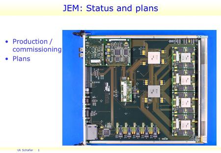 Uli Schäfer 1 JEM: Status and plans Production / commissioning Plans.