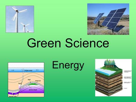 Green Science Energy. What is energy? BATs Recognise that we get our energy from our food 3 Recognise Joules as unit of energy 4 Interpret information.