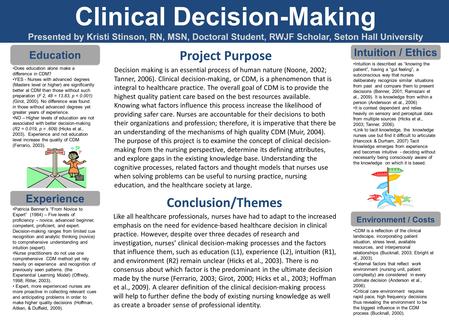 Education Does education alone make a difference in CDM? YES - Nurses with advanced degrees (Masters level or higher) are significantly better at CDM than.