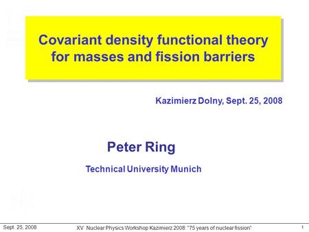 Www.ph.tum.de XV Nuclear Physics Workshop Kazimierz 2008: 75 years of nuclear fission Sept. 25, 2008 1 ISTANBUL-06 Kazimierz Dolny, Sept. 25, 2008 Technical.