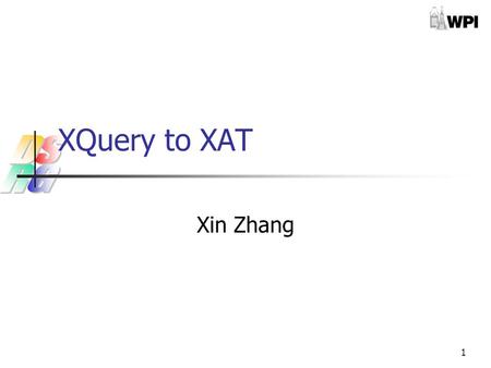 1 XQuery to XAT Xin Zhang. 2 Outline XAT Data Model. XAT Operator Design. XQuery Block Identification. Equivalent Rewriting Rules. Computation Pushdown.