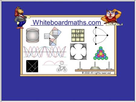 Whiteboardmaths.com © 2010 All rights reserved 5 7 2 1.