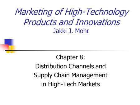 Marketing of High-Technology Products and Innovations Jakki J. Mohr