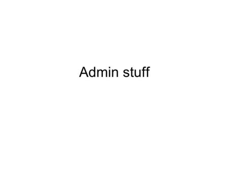 Admin stuff. Questionnaire Name Email Math courses taken so far General academic trend (major) General interests What about Chaos interests you the most?