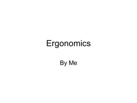 Ergonomics By Me. Display Screen Equipment Regs (DSE) 1992 amended 2002 H&S Workplace Risk Assessments H&S Stress at Work – Management standards issued.