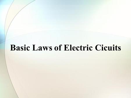 Basic Laws of Electric Cicuits. Basic Electric Circuit Concepts System of Units: We use the SI (System International) units. The system uses meters (m),