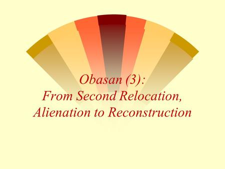 Obasan (3): From Second Relocation, Alienation to Reconstruction.