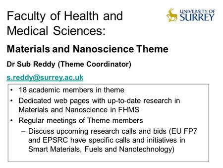 Faculty of Health and Medical Sciences: 18 academic members in theme Dedicated web pages with up-to-date research in Materials and Nanoscience in FHMS.