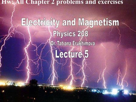 Hw: All Chapter 2 problems and exercises. Example 1: Electric field of a point charge is directly radially away from or toward the charge. Example 2: